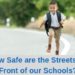 how safe are the streets in front of our schools?