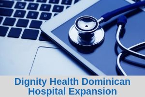 dignity health dominican hospital expansion