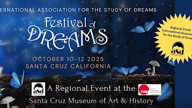 A promotional poster for the 'Festival of Dreams' organized by the International Association for the Study of Dreams. The dark blue background twinkles with small white light particles, reminiscent of a starry night. Large, elegant white text in the center reads 'Festival of DREAMS'. Above it, smaller text says 'INTERNATIONAL ASSOCIATION FOR THE STUDY OF DREAMS'. Below the main title, the dates 'OCTOBER 10-12 2025' and location 'SANTA CRUZ CALIFORNIA' are displayed. The bottom of the image features a dark, textured ground with several vibrant blue butterflies in flight and two light-colored mushrooms. Below this, it states 'A Regional Event at the Santa Cruz Museum of Art & History', accompanied by the 'aSD INTERNATIONAL' logo (a silhouette of a sleeping face within a crescent moon) and the 'MAH Santa Cruz Museum of Art & History' logo. A yellow starburst on the right side of the poster reinforces 'Regional Event International Association for the Study of Dreams' and includes the 'aSD INTERNATIONAL' logo again.